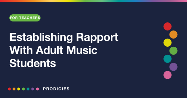 Establishing Rapport With Adult Music Students