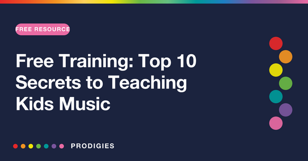 Free Training: Top 10 Secrets to Teaching Kids Music
