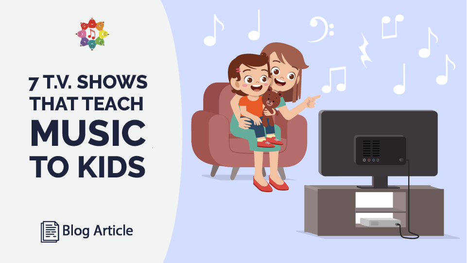 7 T.V. Shows That Teach Music to Kids
