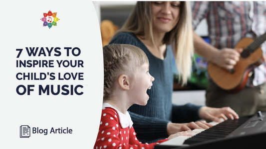 7 Ways to Inspire Your Child's Love of Music