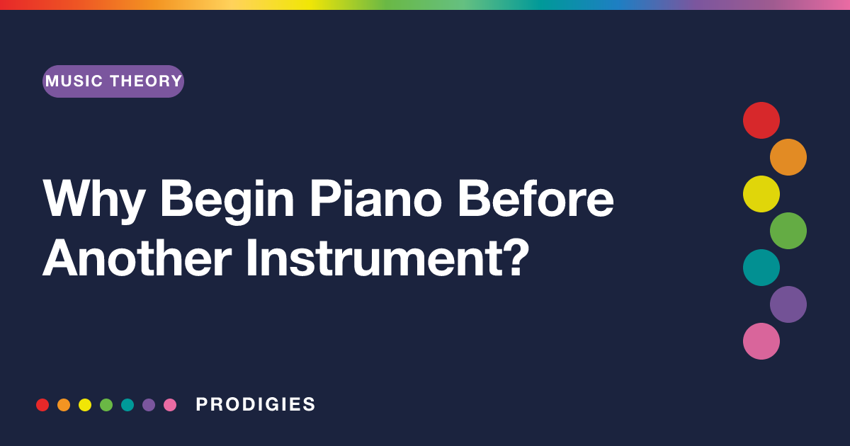 Why Begin Piano Before Another Instrument?