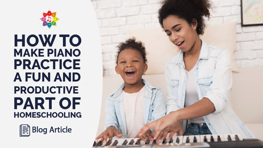 How To Make Piano Practice A Fun And Productive Part of Homeschooling
