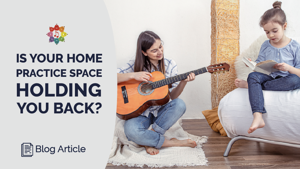 The Musical Edge: Is Your Home Practice Space Holding You Back?