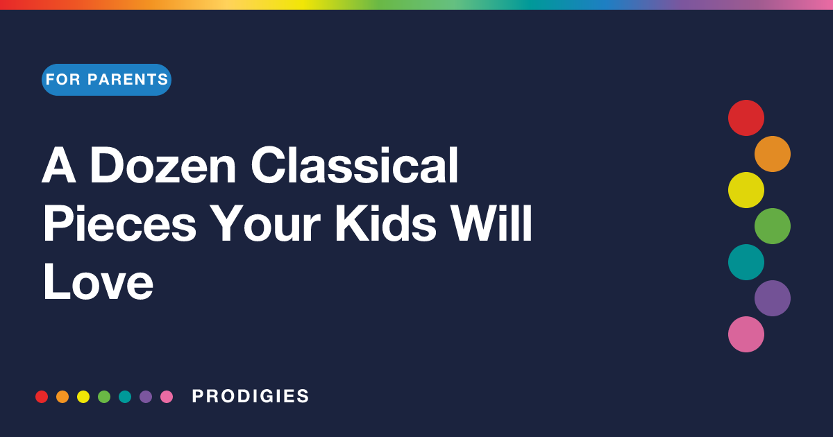 A Dozen Classical Pieces Your Kids Will Love