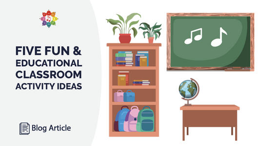Five Fun & Educational Classroom Activity Ideas