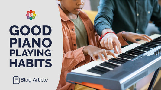 The Importance of Good Piano Playing Habits