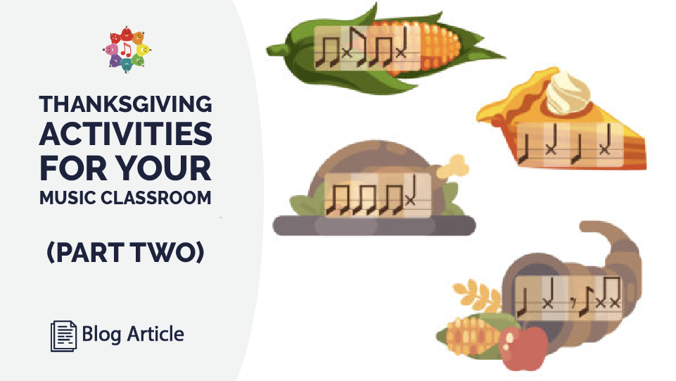 5 Thanksgiving Activities For Your Music Classroom Part 2