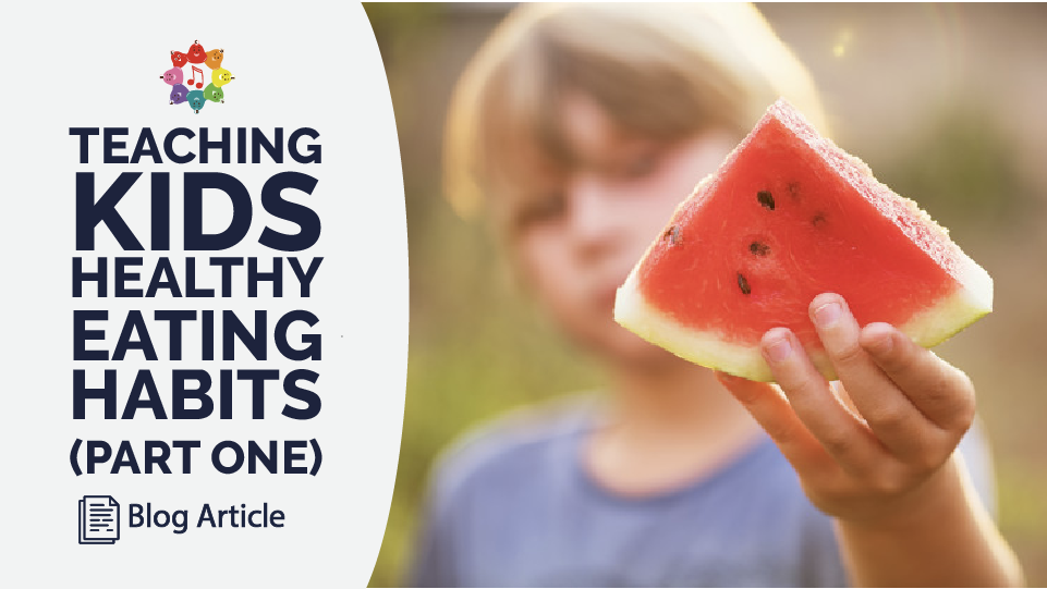 Teaching Kids Healthy Eating Habits Part 1 Of 2